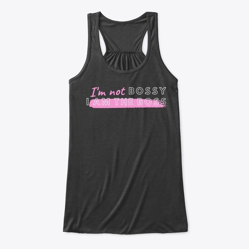 I'm Not Bossy I Am The Boss 2
