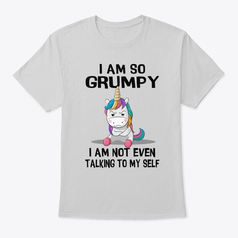 I Am So Grumpy Unicorn Light Steel Maglietta Front
