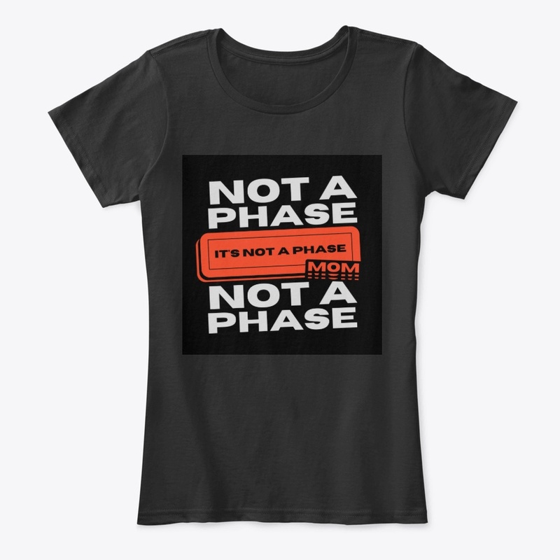 Funny design "Not a phase mom" 