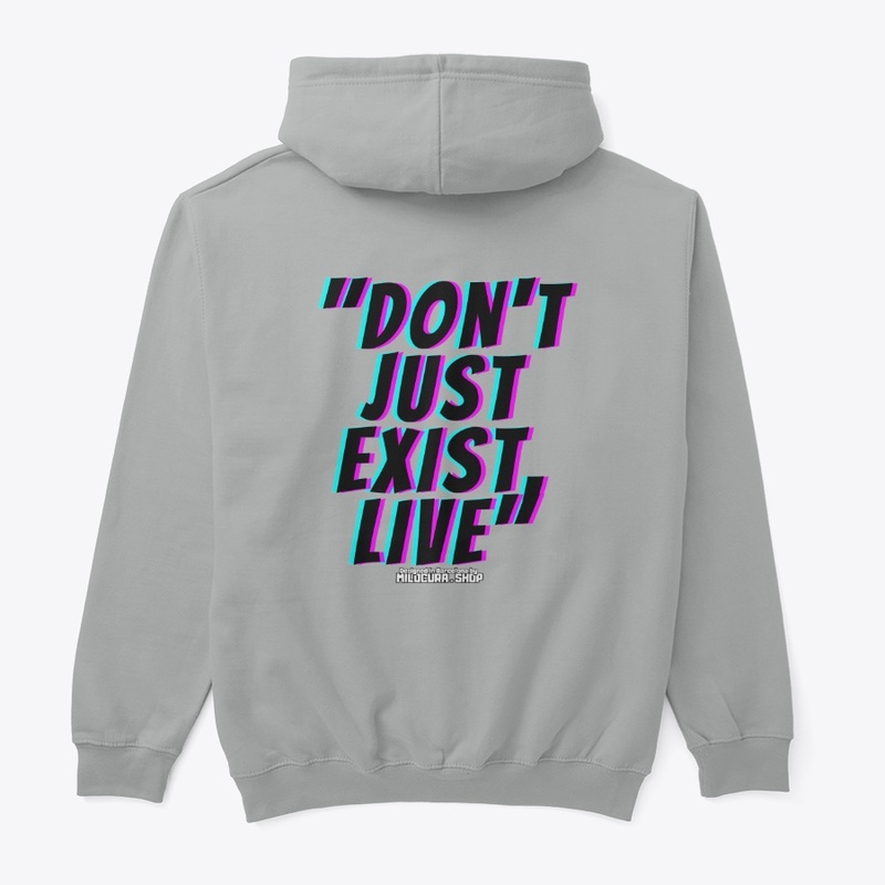 "Don't just exist, live"