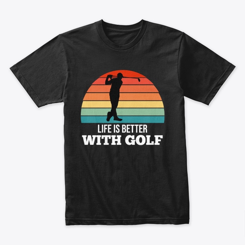 Life is Better with Golf