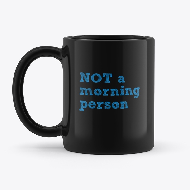 NOT A MORNING PERSON|MUG