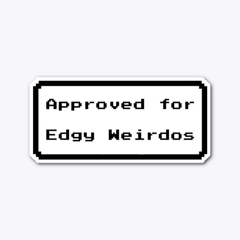 Approved for Edgy Weirdos
