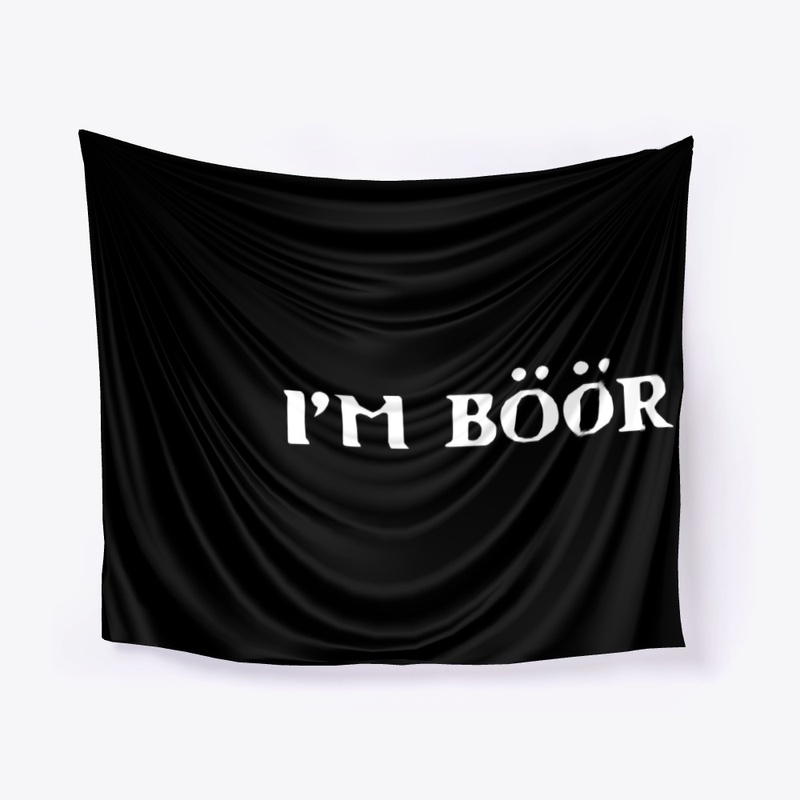 I'm boor 