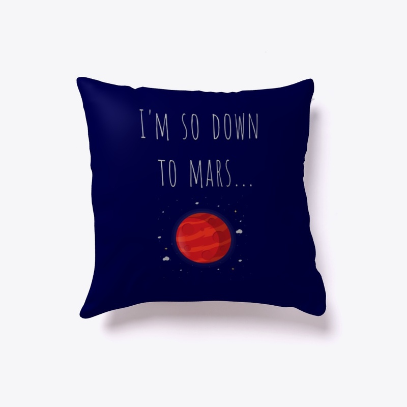 I'm so down to Mars...