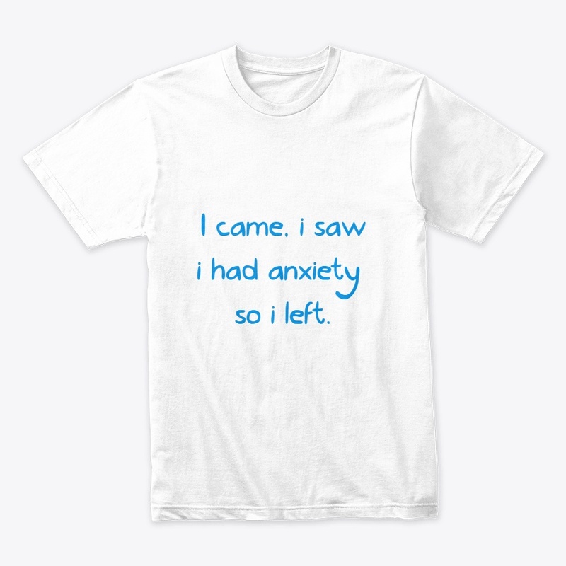 i came, i saw i had anxiety so i left.
