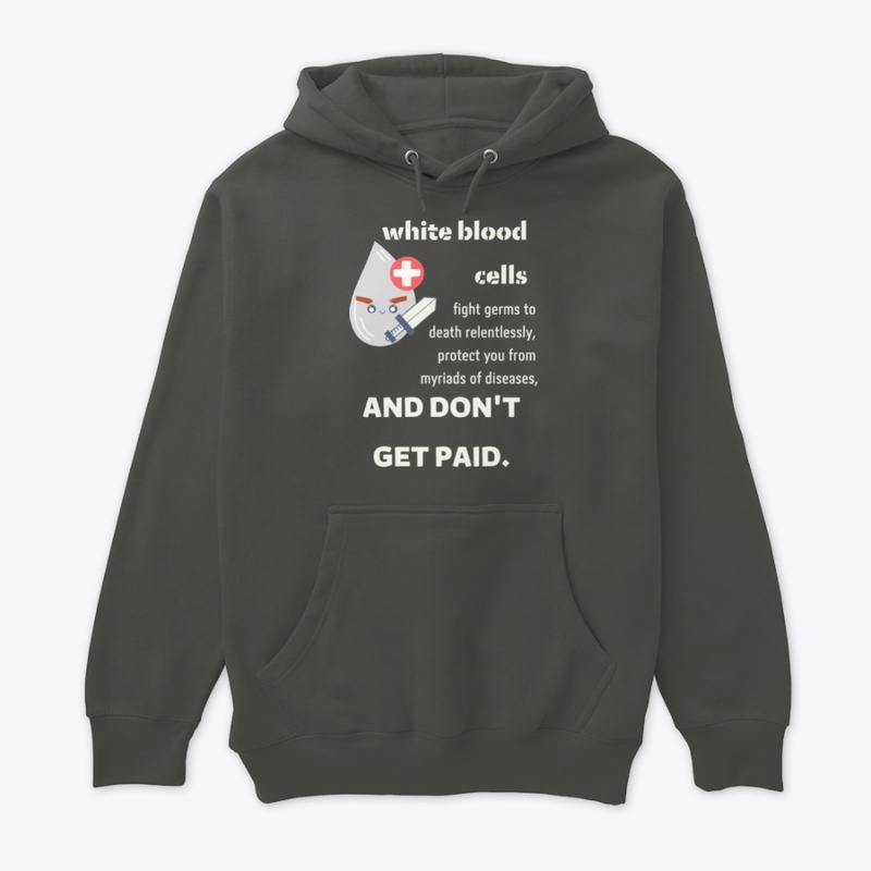 White blood cells don't get paid.