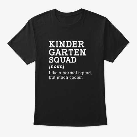 Kindergarten Squad Back To School Gift T Black T-Shirt Front