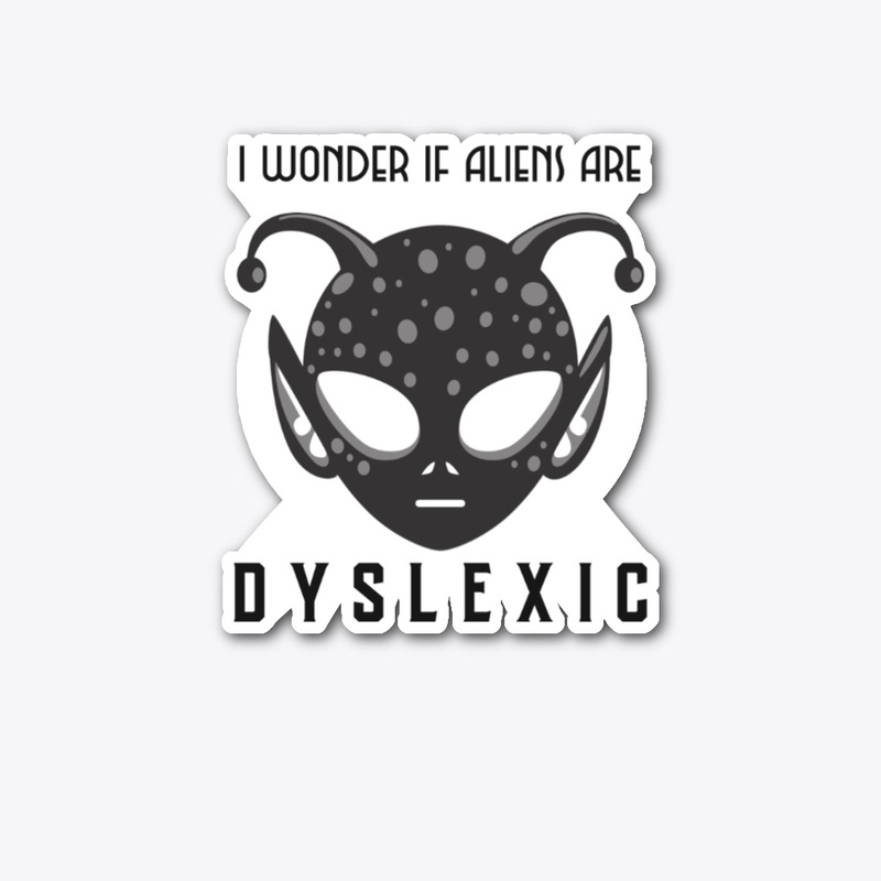 I wonder if Aliens are Dyslexic