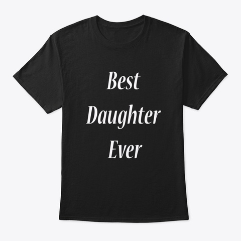 Best Daughter Ever F1zlf Black T-Shirt Front