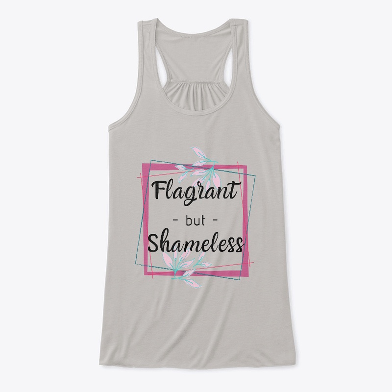 Flagrant but Shameless
