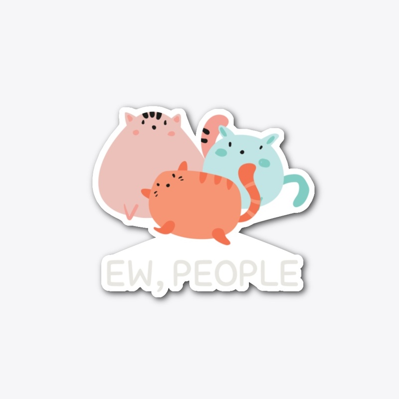 Ew People Meowy Cat 