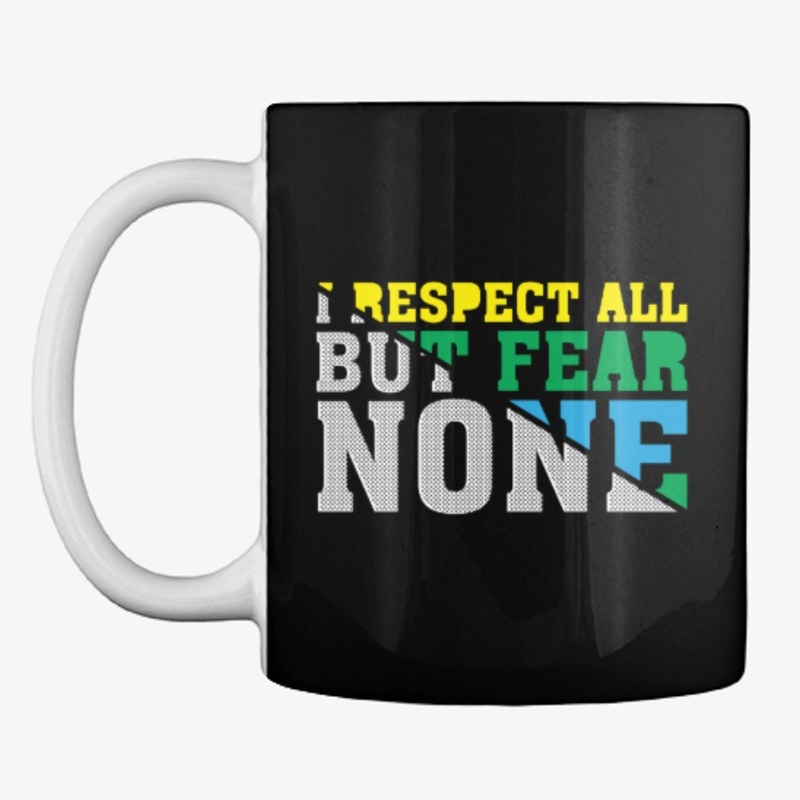 I respect all but fear none