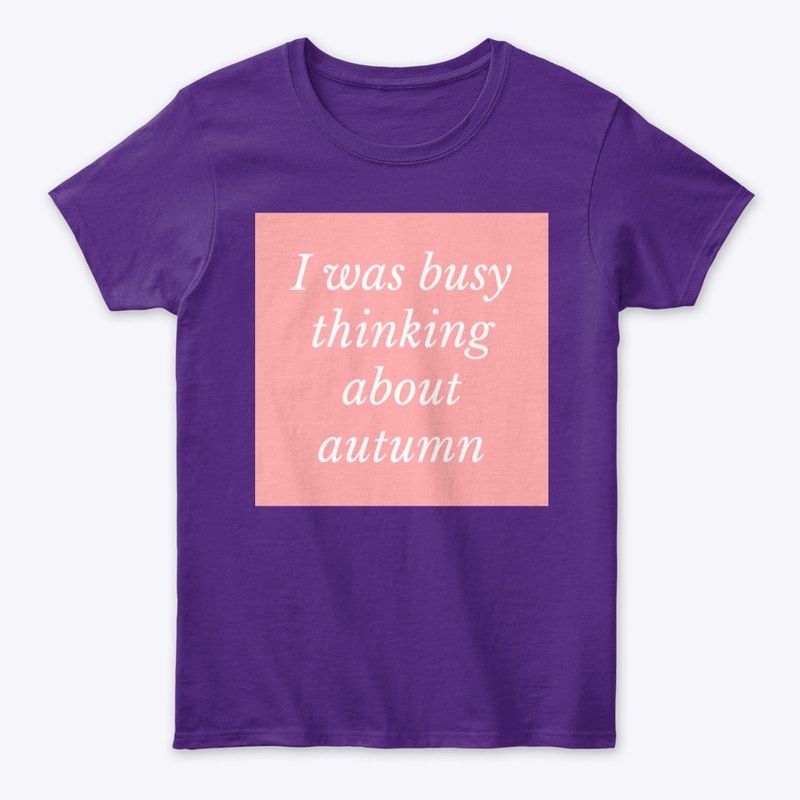 i was busy thinking about autumn