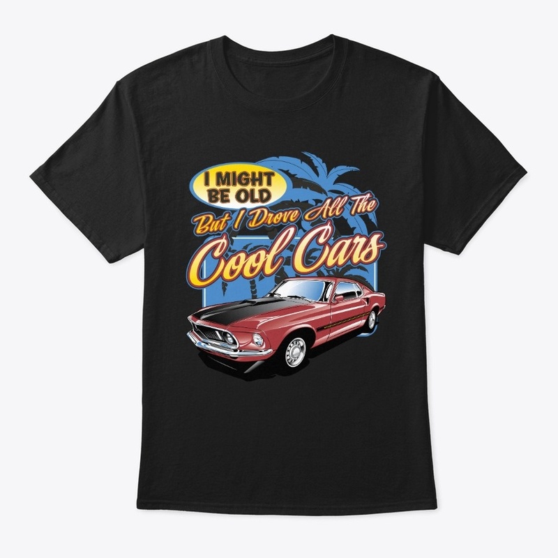 I might be old but I drove all the cool