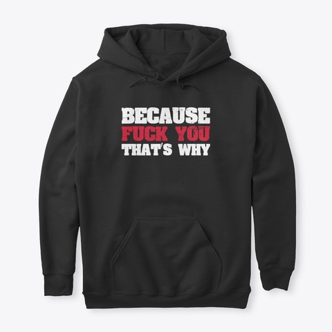 Because ... That's Why Black T-Shirt Front