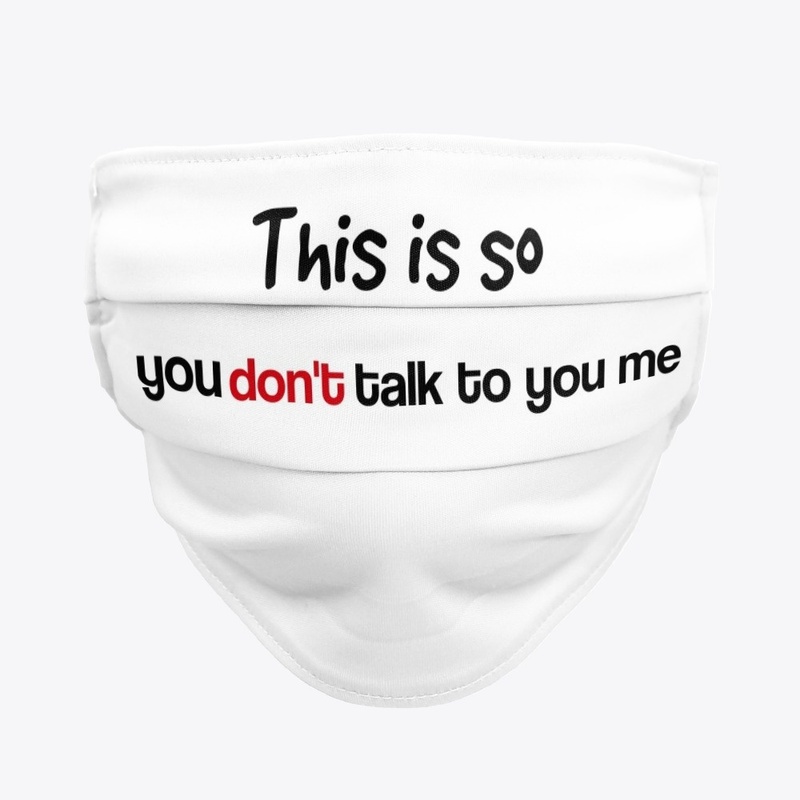 Don't talk to me mask