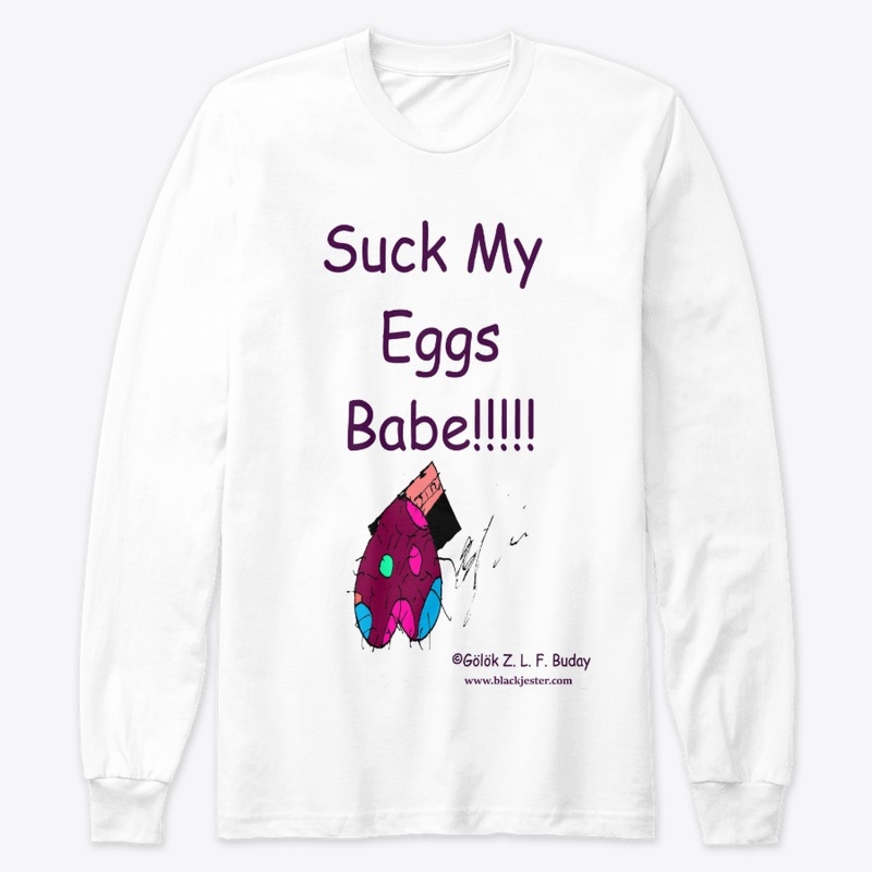 Suck My Eggs Babe!!!!