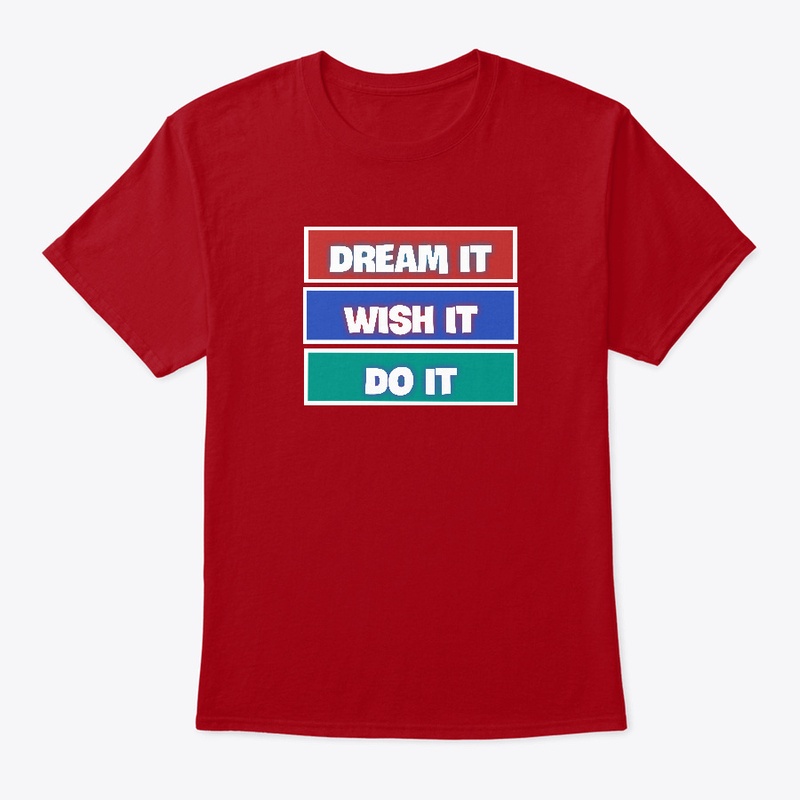 Dream it-Wish it-Do it