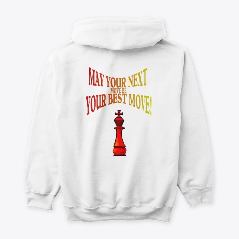 MAY YOUR NEXT MOVE BE YOUR BEST MOVE!