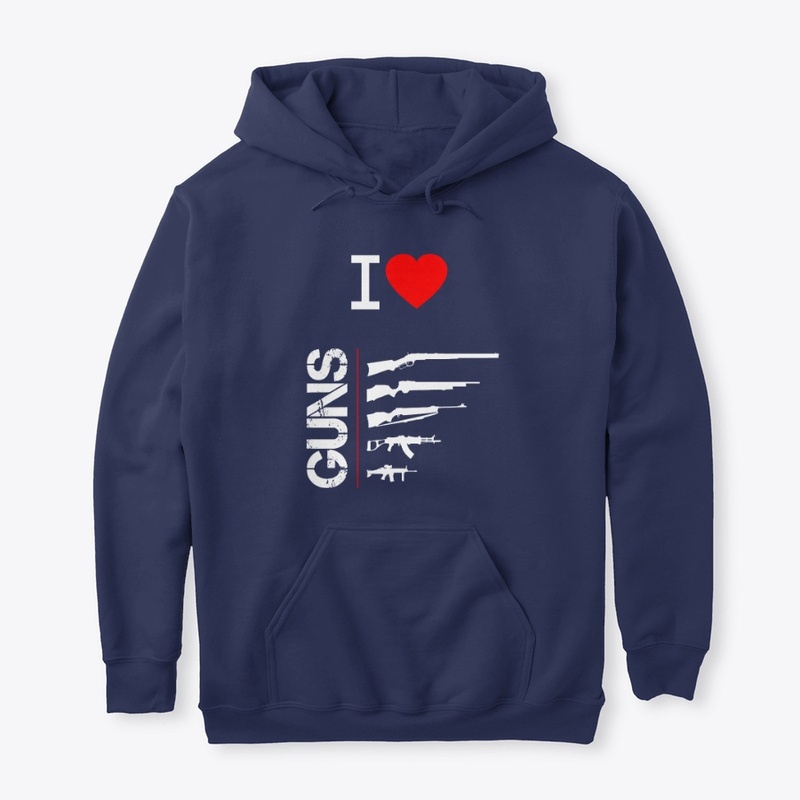 I Love Guns Tee Shirt and Hoodie