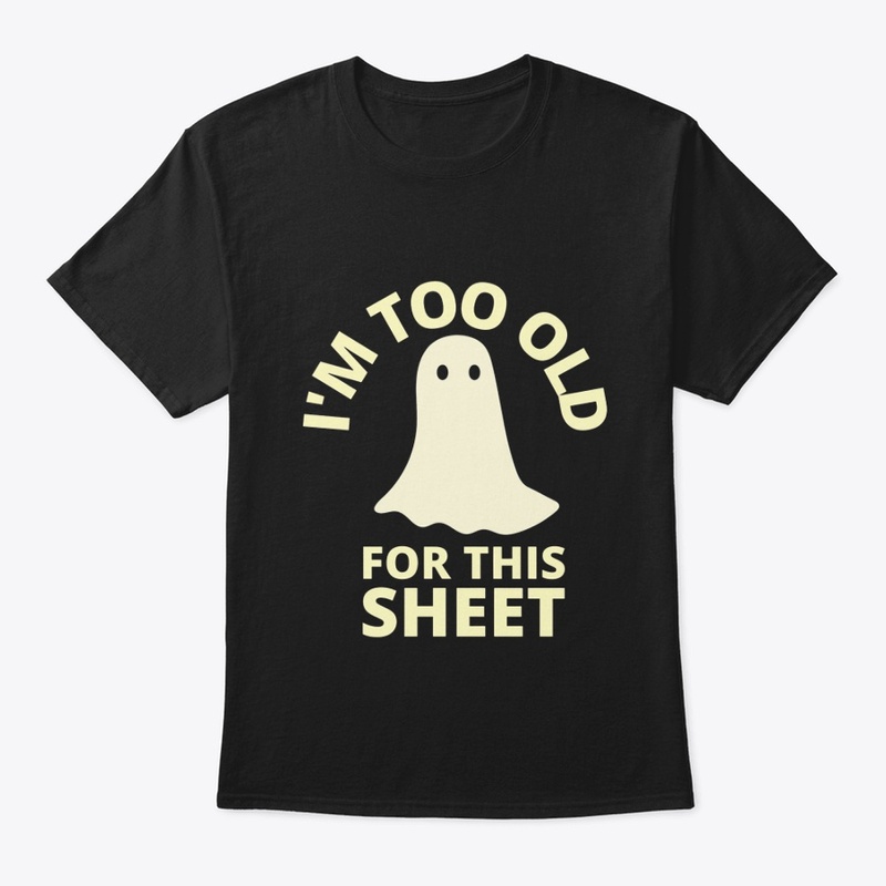 I'M TOO OLD FOR THIS SHEET 