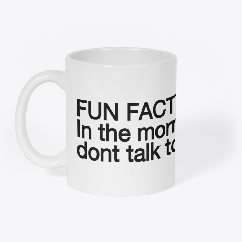 In the morning, don't talk to me