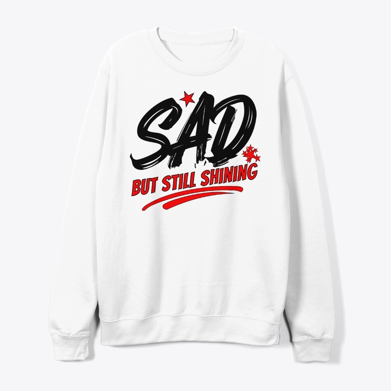 SAD but Still Shining–Inspirational