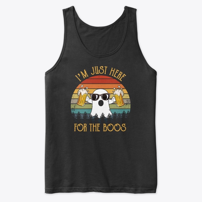 I'm just here for the boos T-shirt