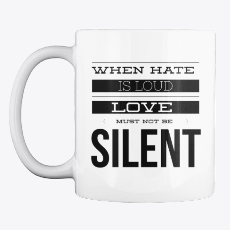 When Hate Is Loud Love Must Not Be 