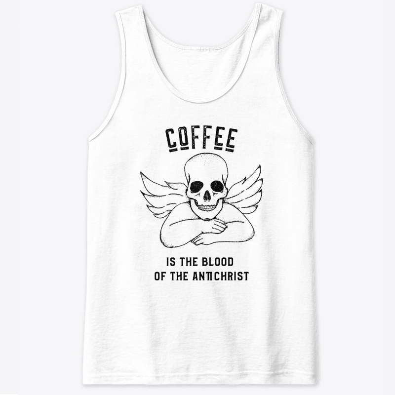 Coffee is the Blood of the Antichrist