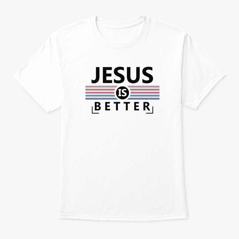 Jesus is Better