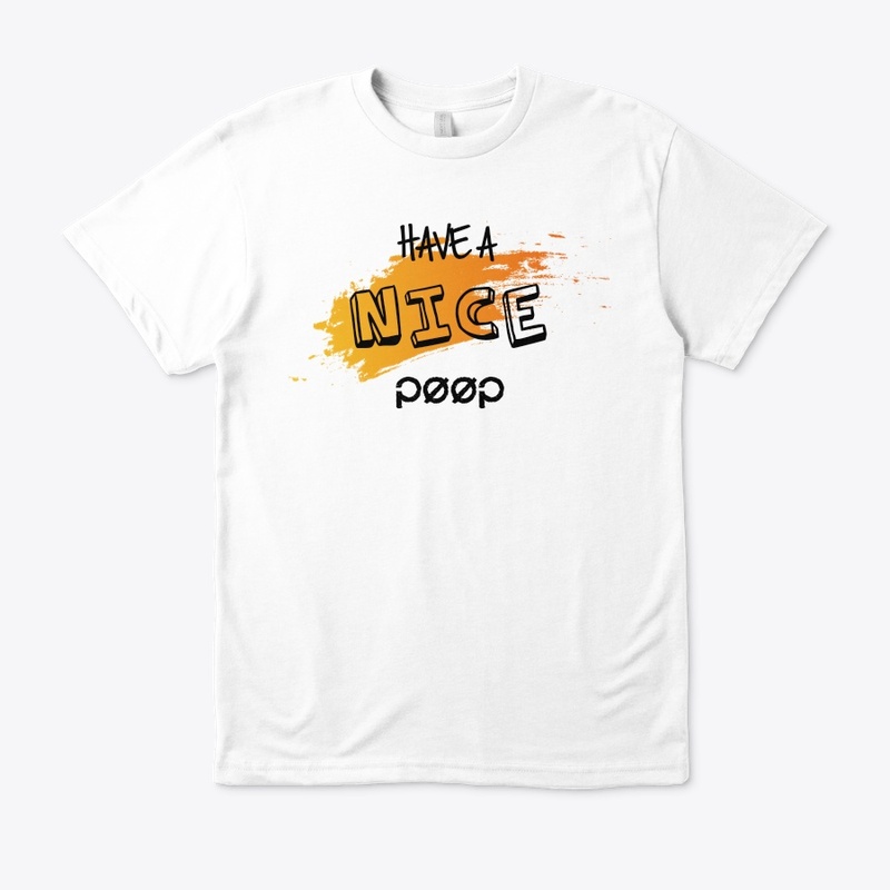 Have a nice poop T-shirt