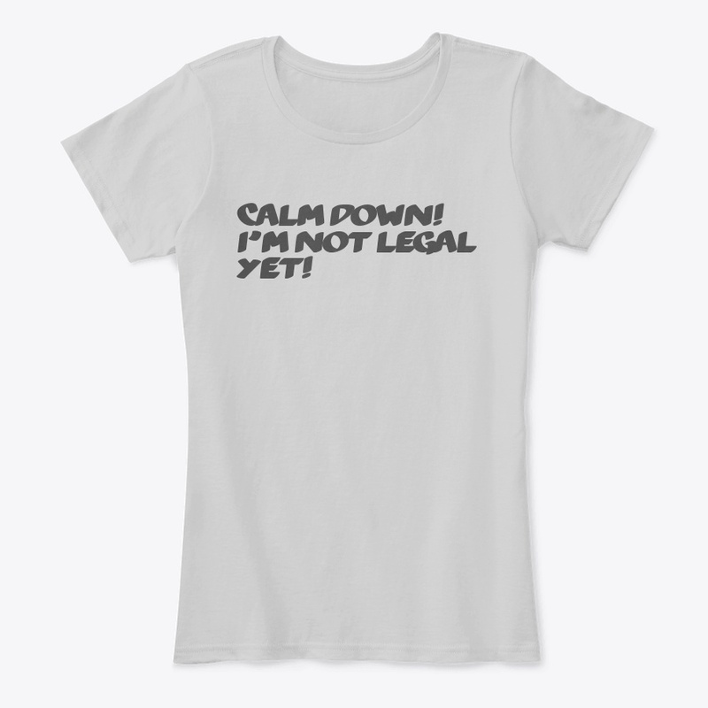 I'm not legal yet.