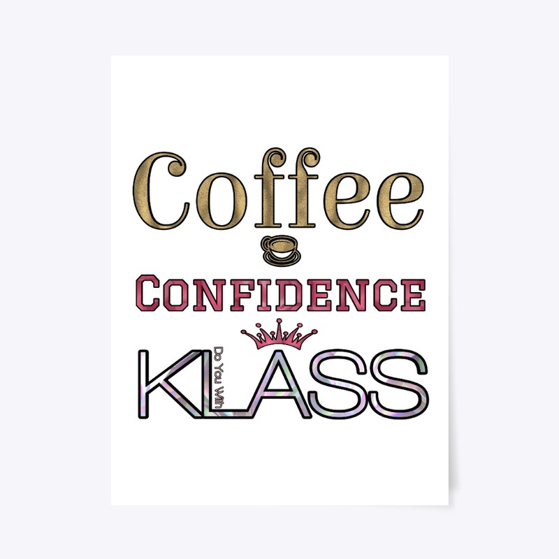 Do You With KLASS Coffee & Confidence