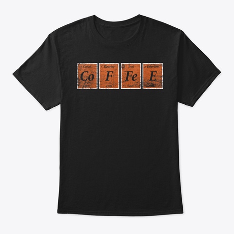 Caffeinated Tired Chemist Teacher Studen Black T-Shirt Front