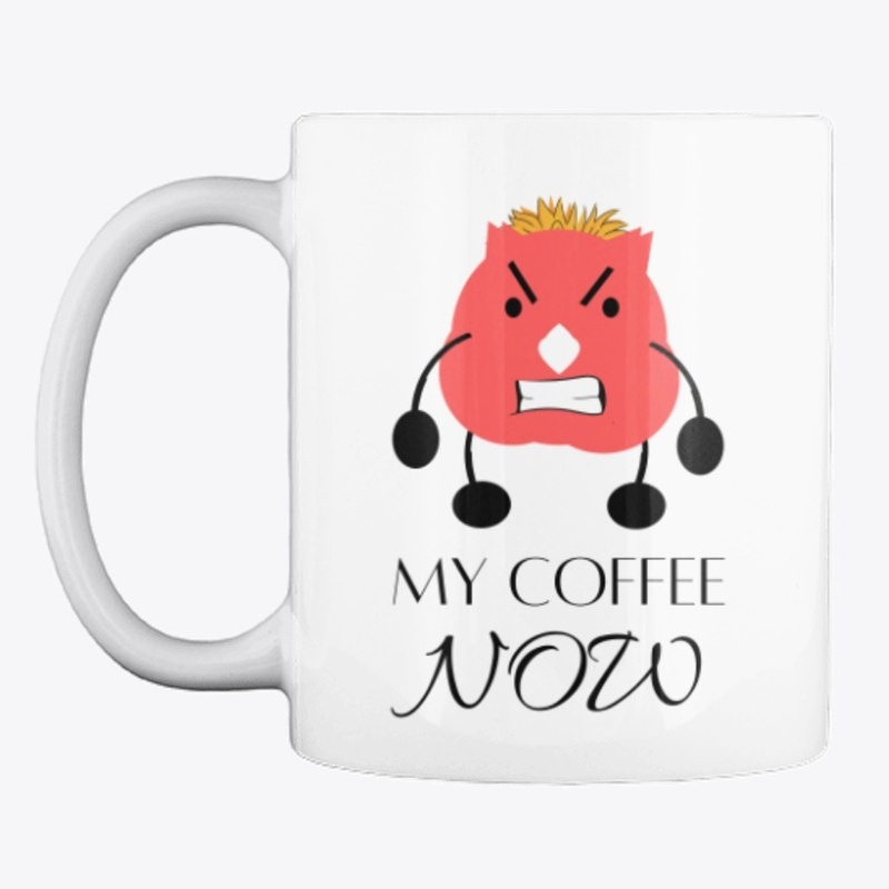 My Coffee Now Funny  For Coffee Lover
