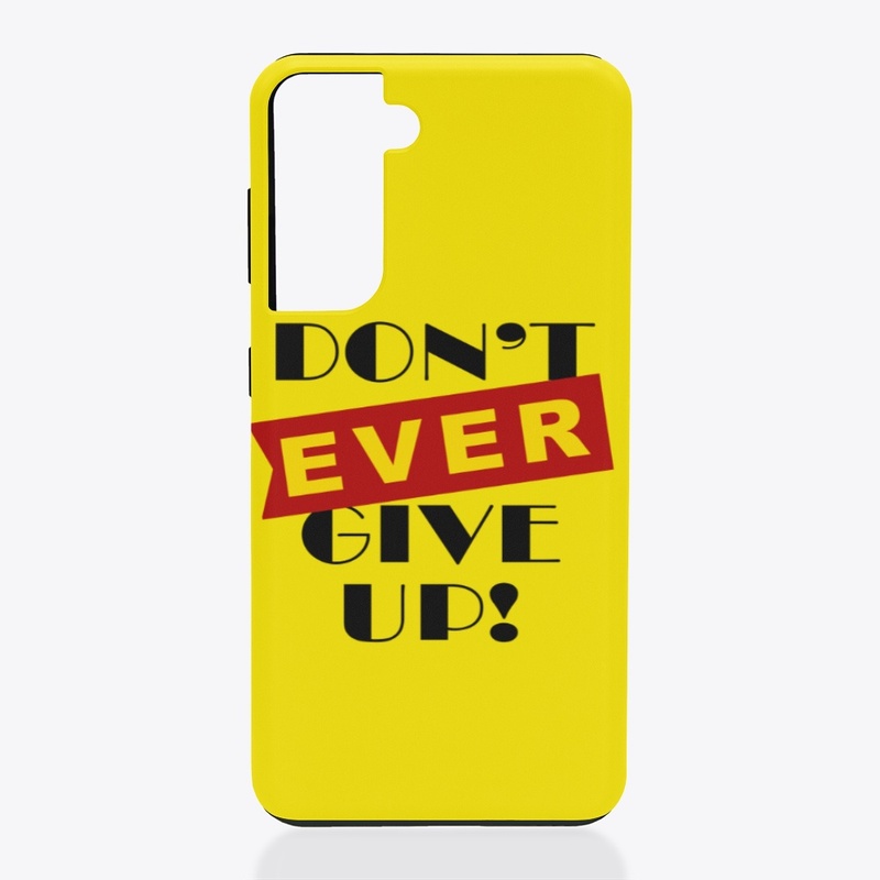 Don't ever give up