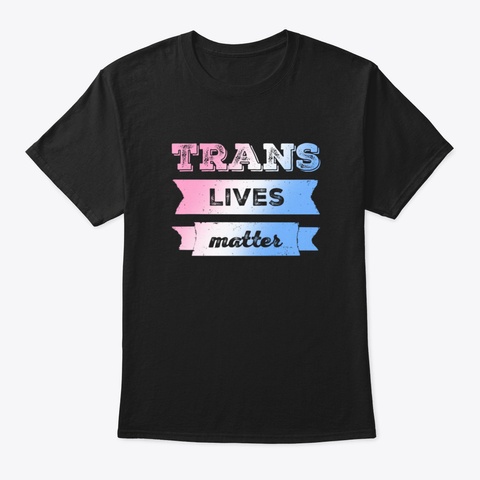 Trans Lives Matter (Ribbon) Black T-Shirt Front