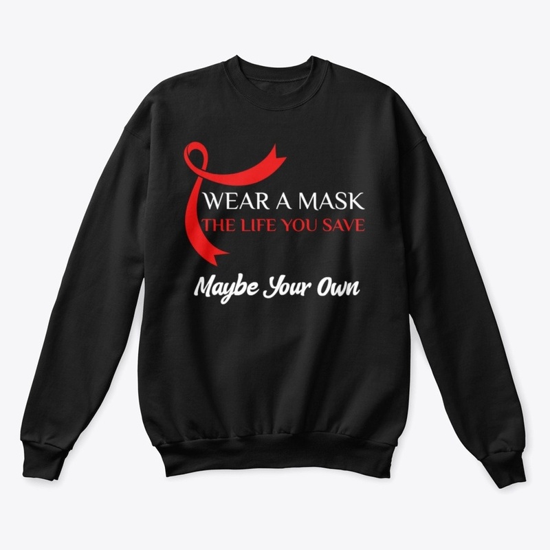 WEAR A MASK THE LIFE YOU SAVE