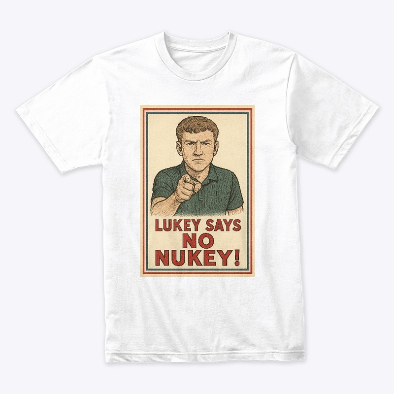 "Lukey Says No Nukey"