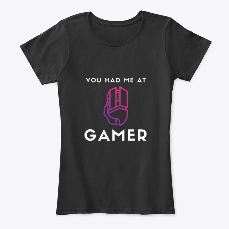 You Had Me At Gamer