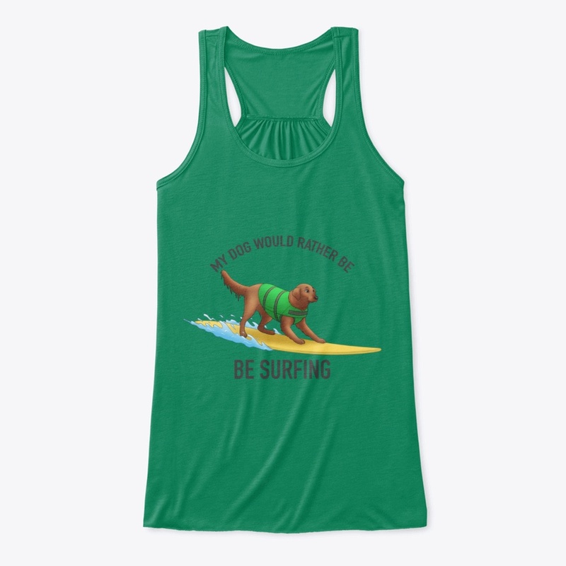 My Dog Would Rather Be Surfing