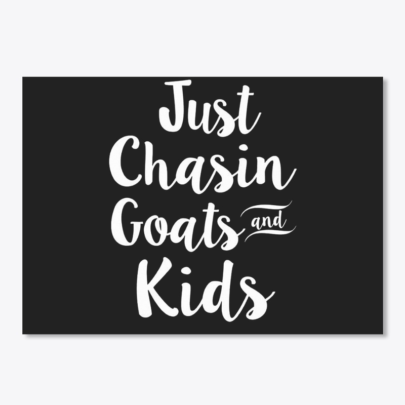 JUST CHASIN GOATS AND KIDS