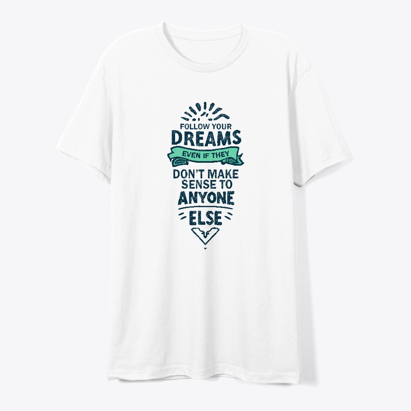 Follow Your Dreams T-shirt