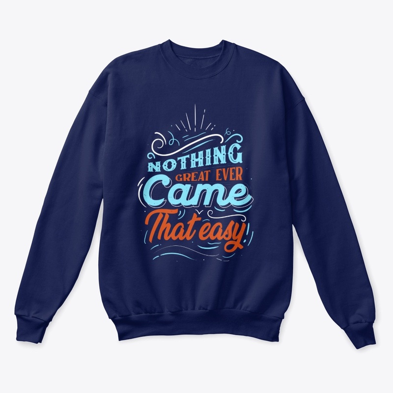 Nothing Great Ever Came That Easy