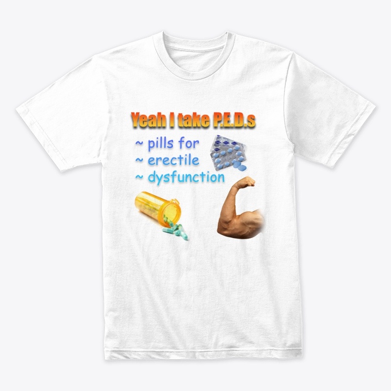 Yeah, I Take P.E.D.s...