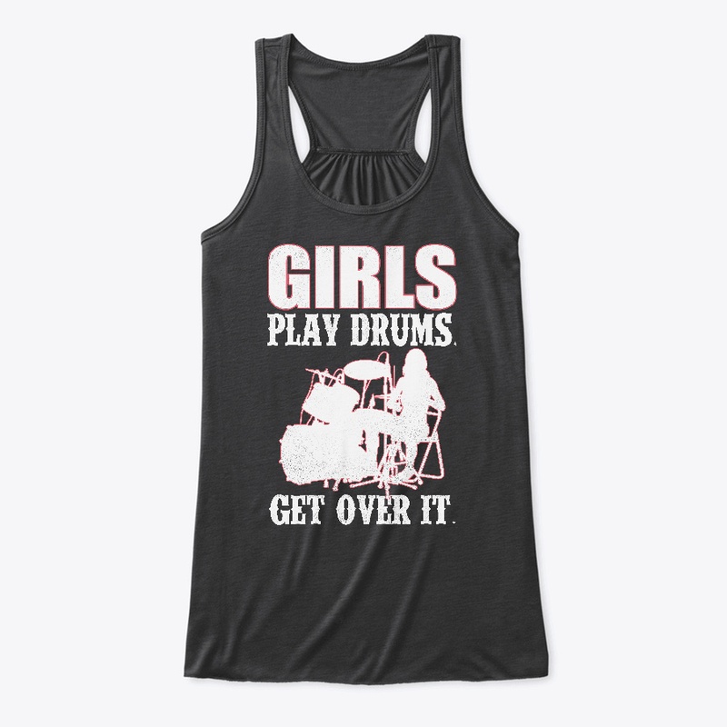 Girls Play Drums Get Over It T-Shirt