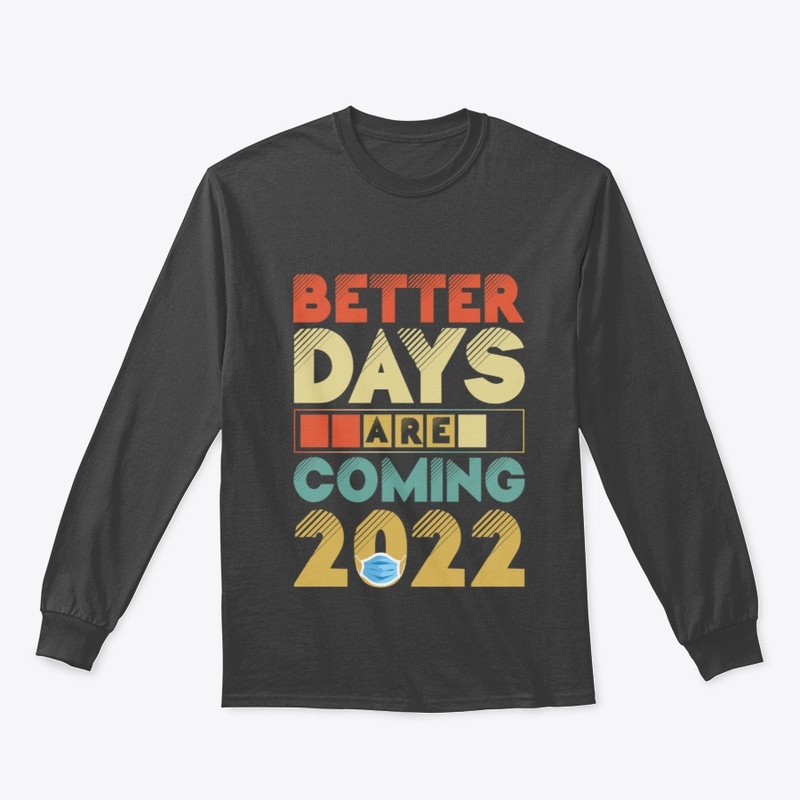Better Days Are Coming 2022
