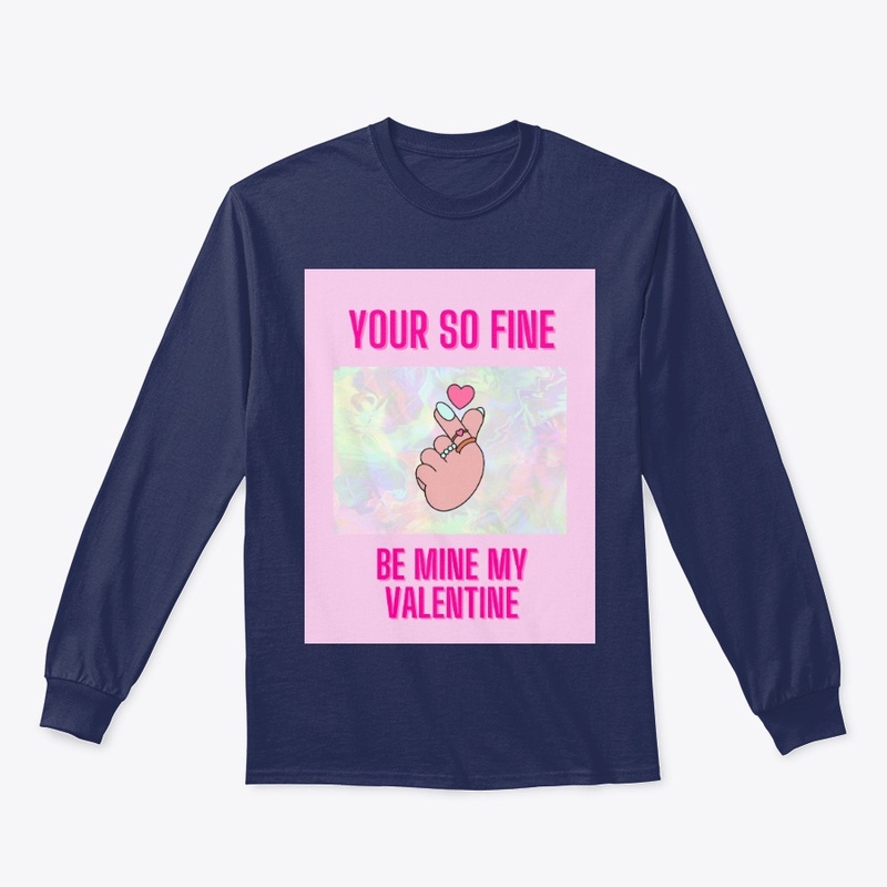 your so fine be my valentine